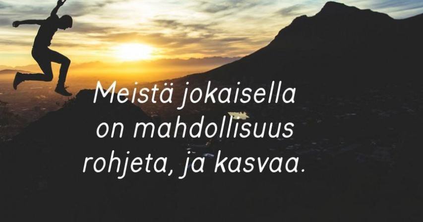 Kasva ja rohkene.